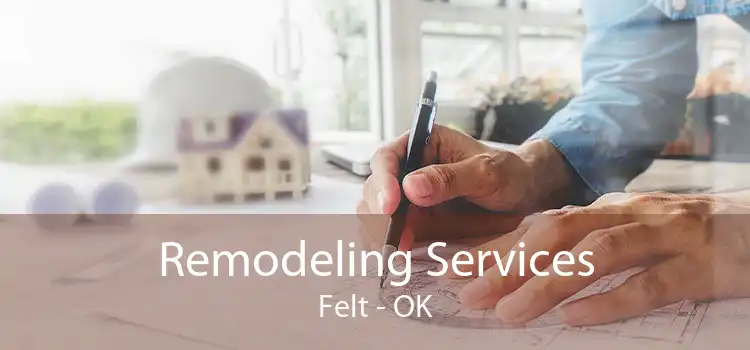 Remodeling Services Felt - OK