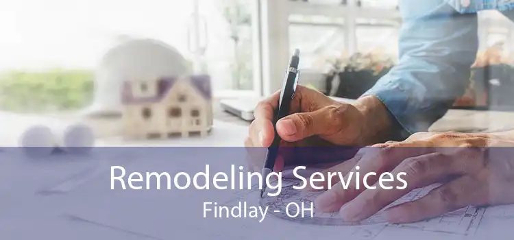 Remodeling Services Findlay - OH