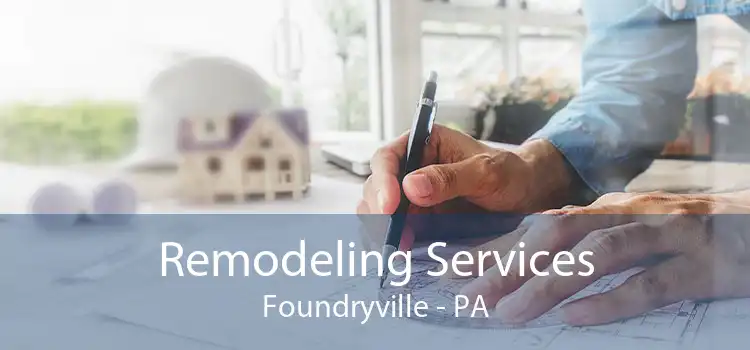 Remodeling Services Foundryville - PA