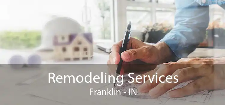 Remodeling Services Franklin - IN