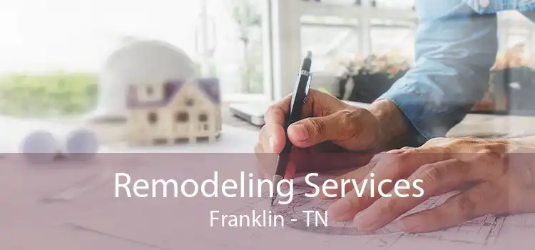Remodeling Services Franklin - TN