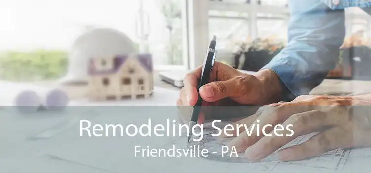 Remodeling Services Friendsville - PA