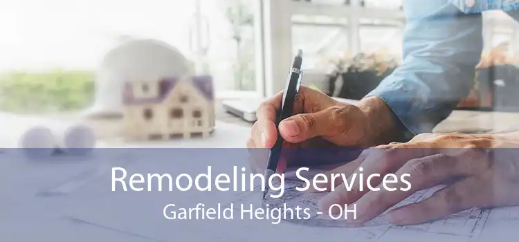 Remodeling Services Garfield Heights - OH