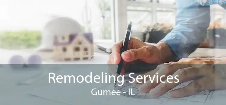 Remodeling Services Gurnee - IL