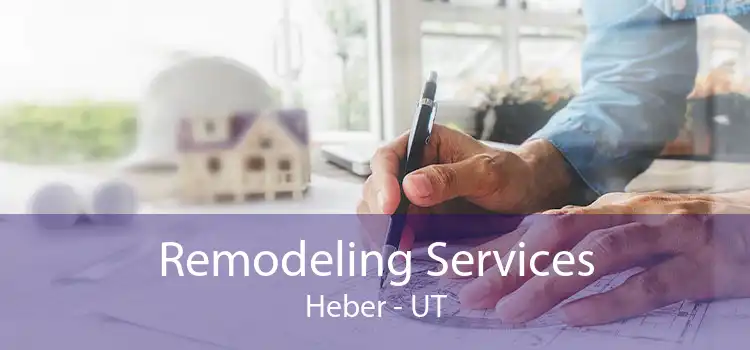 Remodeling Services Heber - UT