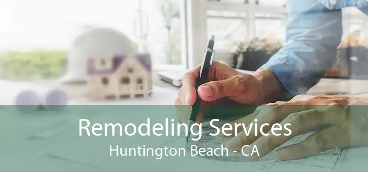 Remodeling Services Huntington Beach - CA