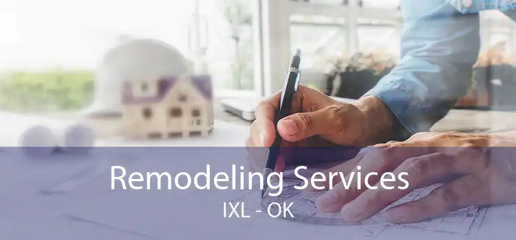 Remodeling Services IXL - OK