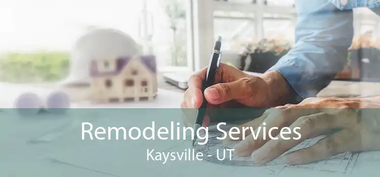 Remodeling Services Kaysville - UT