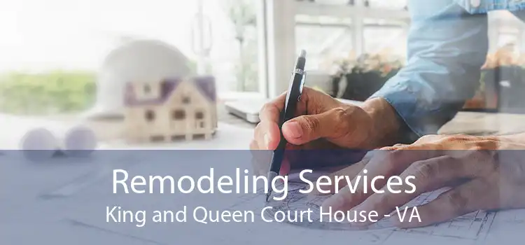 Remodeling Services King and Queen Court House - VA