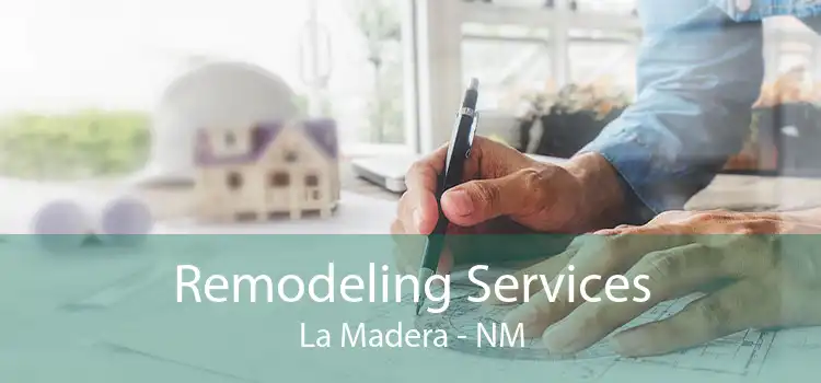 Remodeling Services La Madera - NM