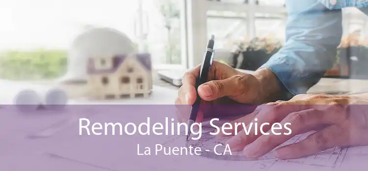 Remodeling Services La Puente - CA