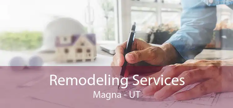 Remodeling Services Magna - UT