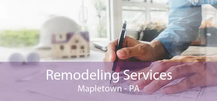 Remodeling Services Mapletown - PA
