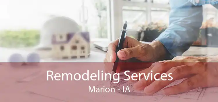 Remodeling Services Marion - IA