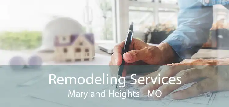 Remodeling Services Maryland Heights - MO