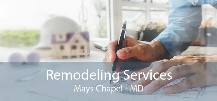 Remodeling Services Mays Chapel - MD