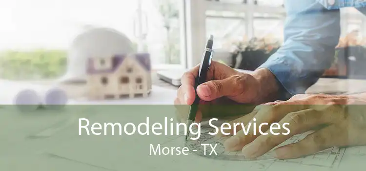 Remodeling Services Morse - TX