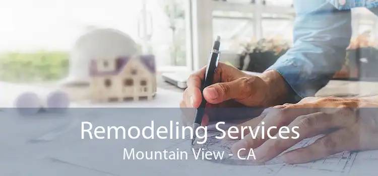Remodeling Services Mountain View - CA