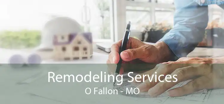 Remodeling Services O Fallon - MO