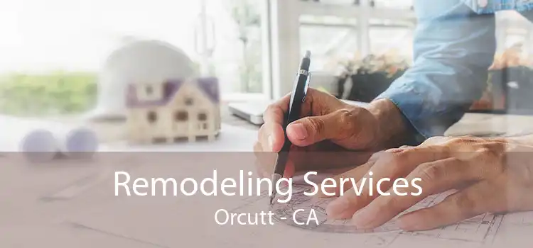 Remodeling Services Orcutt - CA