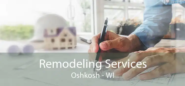 Remodeling Services Oshkosh - WI