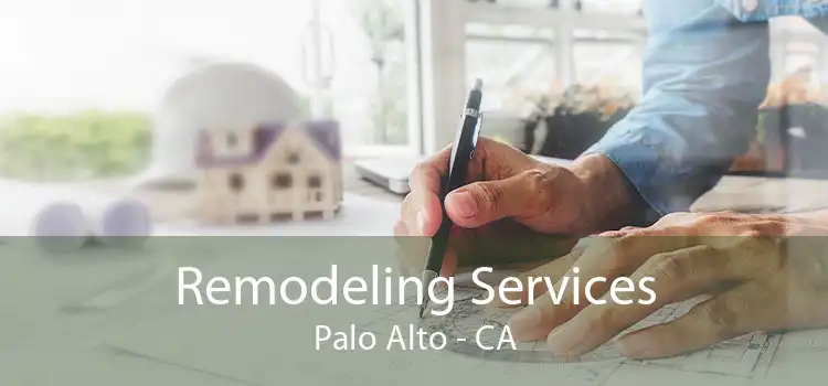 Remodeling Services Palo Alto - CA