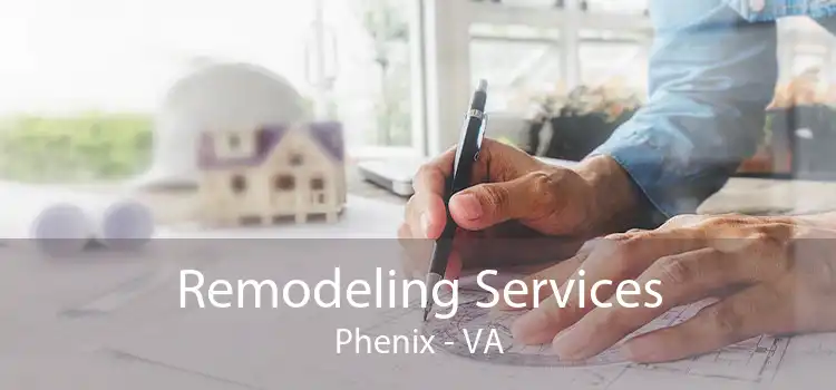 Remodeling Services Phenix - VA