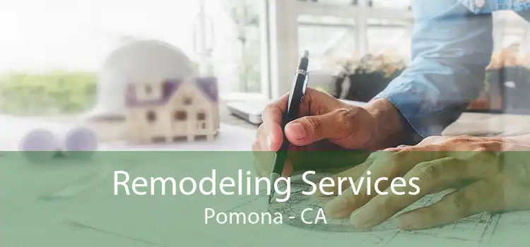 Remodeling Services Pomona - CA