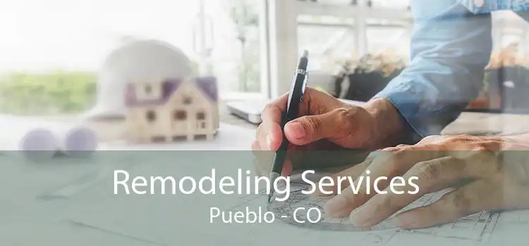 Remodeling Services Pueblo - CO