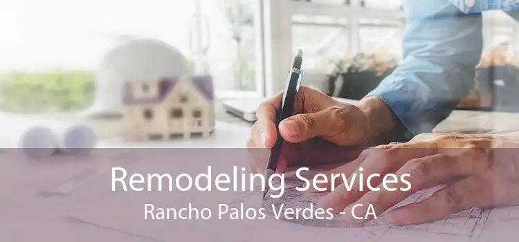 Remodeling Services Rancho Palos Verdes - CA