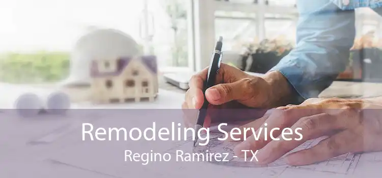 Remodeling Services Regino Ramirez - TX