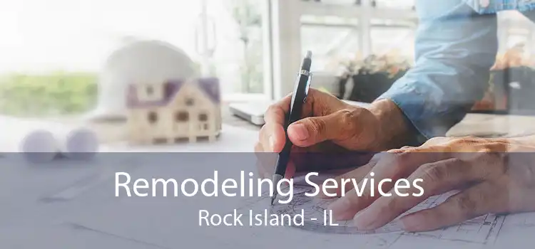 Remodeling Services Rock Island - IL