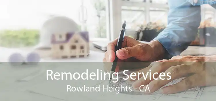 Remodeling Services Rowland Heights - CA