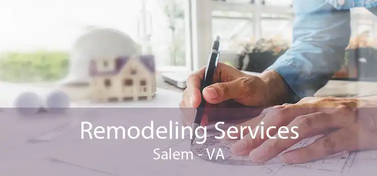 Remodeling Services Salem - VA
