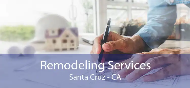 Remodeling Services Santa Cruz - CA