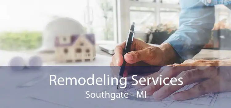 Remodeling Services Southgate - MI