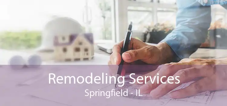 Remodeling Services Springfield - IL