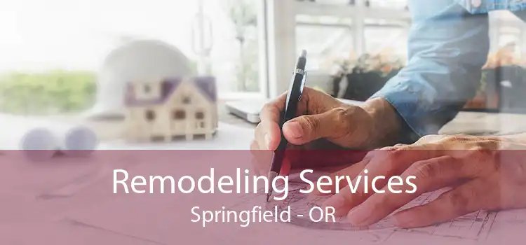 Remodeling Services Springfield - OR