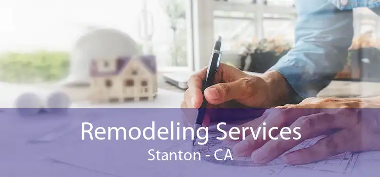 Remodeling Services Stanton - CA