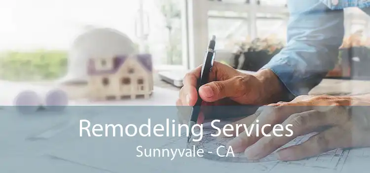 Remodeling Services Sunnyvale - CA