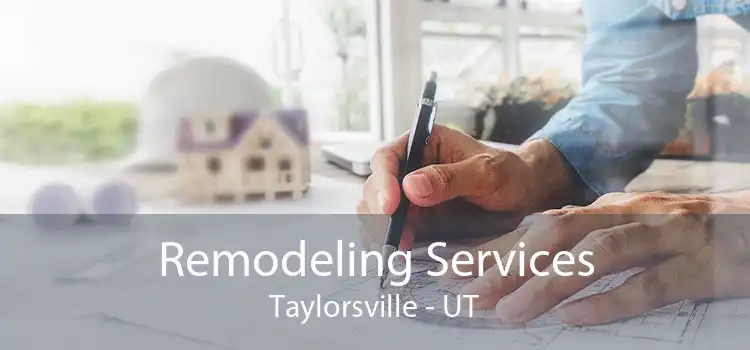 Remodeling Services Taylorsville - UT