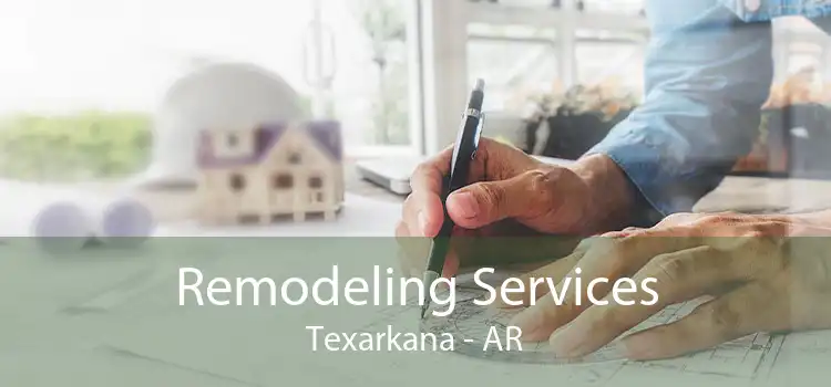 Remodeling Services Texarkana - AR