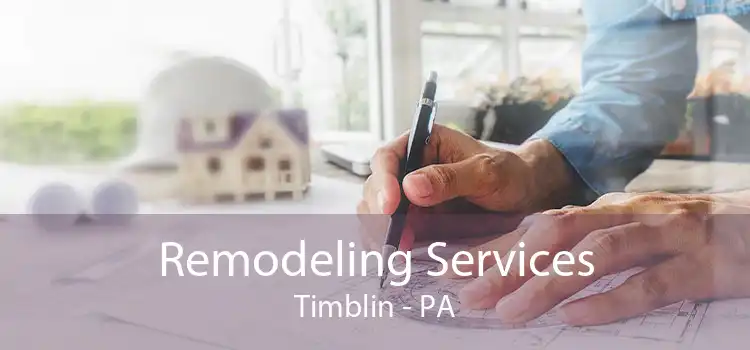 Remodeling Services Timblin - PA