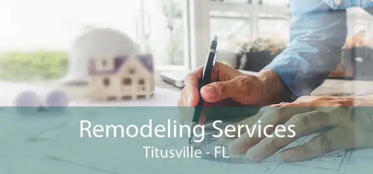 Remodeling Services Titusville - FL