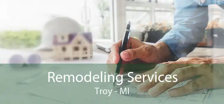 Remodeling Services Troy - MI