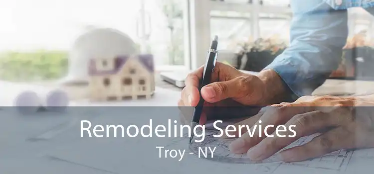 Remodeling Services Troy - NY