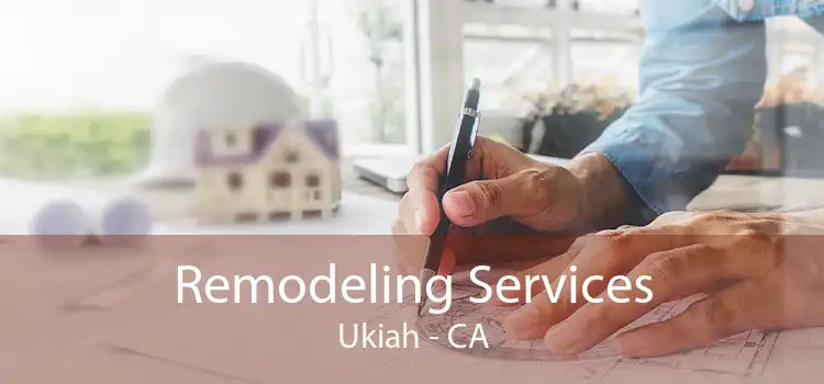 Remodeling Services Ukiah - CA