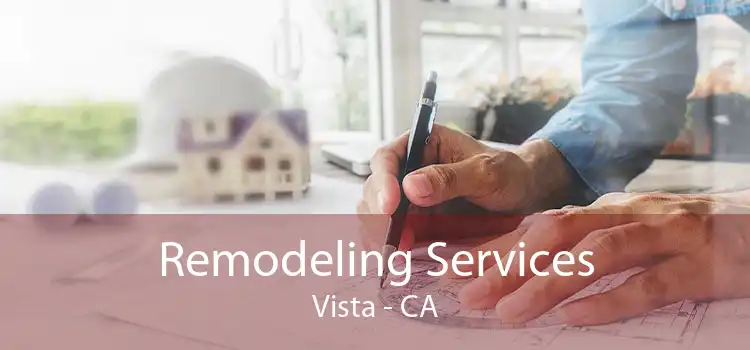 Remodeling Services Vista - CA