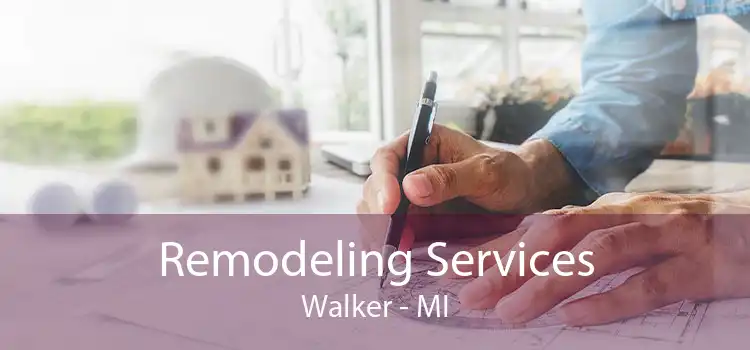 Remodeling Services Walker - MI