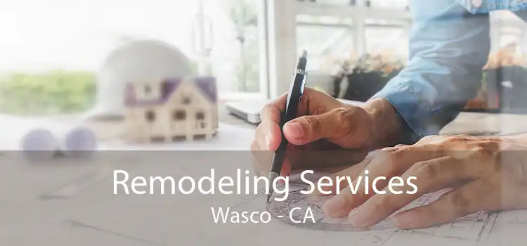 Remodeling Services Wasco - CA
